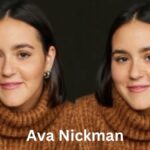 Who is Ava Nickman? Biography, career, and notable work